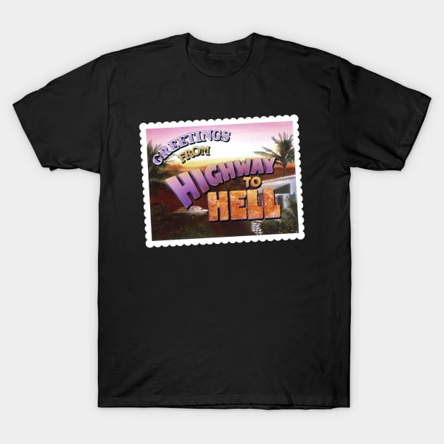 Greeting from the Highway to Hell T-Shirt by Cabin_13